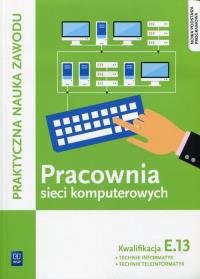 Okładka książki Pracownia sieci komputerowych KwalifikacjaE.13