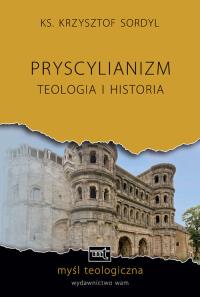 Pryscylianizm. Autor: Sordyl Krzysztof. Dobreksiazki.pl Okładka książki Pryscylianizm