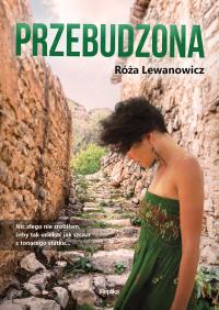 Przebudzona. Autor: Lewanowicz Róża. Dobreksiazki.pl Okładka książki Przebudzona