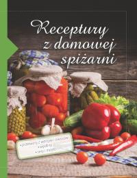 Receptury z domowej spiżarni. Autor: OPRACOWANIE ZBIOROWE. Dobreksiazki.pl Okładka książki Receptury z domowej spiżarni