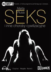 Seks i inne choroby cywilizacyjne - Audiobook. Autor: Płusa Marta. Dobreksiazki.pl Okładka książki Seks i inne choroby cywilizacyjne - Audiobook