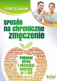 Sposób na chroniczne zmęczenie. Autor: Elkaim Yuri. Dobreksiazki.pl Okładka książki Sposób na chroniczne zmęczenie