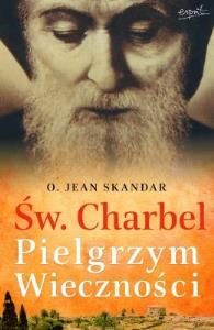 Św. Charbel Pielgrzym wieczności. Autor: Skandar Jean, Buisson Marie-Sylvie. Dobreksiazki.pl Okładka książki Św. Charbel Pielgrzym wieczności