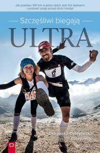 Szczęśliwi biegają ultra. Autor: Magdalena Ostrowska-Dołęgowska, Krzysztof Dołęgow. Dobreksiazki.pl Okładka książki Szczęśliwi biegają ultra