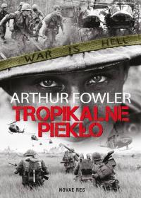 Tropikalne piekło. Autor: Arthur Fowler. Dobreksiazki.pl Okładka książki Tropikalne piekło