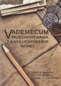 Vademecum przechowywania i katalogowania monet. Autor: Kamiński Jacek W., Błądek Bartosz, Chowaniec Andrzej W.. Dobreksiazki.pl Okładka książki Vademecum przechowywania i katalogowania monet