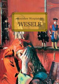 Wesele z oprac. okleina GREG. Autor: Stanisław Wyspiański. Dobreksiazki.pl Okładka książki Wesele z oprac. okleina GREG