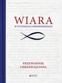 Wiara w pytaniach i odpowiedziach. Autor: Opracowanie zbiorowe. Dobreksiazki.pl Okładka książki Wiara w pytaniach i odpowiedziach