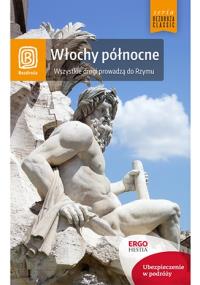 Włochy północne Wszystkie drogi prowadzą do Rzymu. Autor: Opracowanie zbiorowe. Dobreksiazki.pl Okładka książki Włochy północne Wszystkie drogi prowadzą do Rzymu