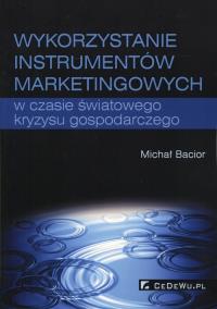 Wykorzystywanie instrumentów marketingowych w czasie światowego kryzysu gospodarczego. Autor: Bacior Michał. Dobreksiazki.pl Okładka książki Wykorzystywanie instrumentów marketingowych w czasie światowego kryzysu gospodarczego