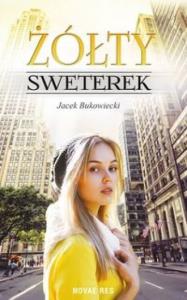 Żółty sweterek. Autor: Bukowiecki Jacek. Dobreksiazki.pl Okładka książki Żółty sweterek
