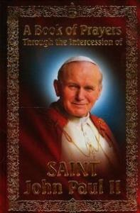 A Book of Prayers Through the Intercession Saint John Paul II. Autor: praca zbiorowa. Dobreksiazki.pl Okładka książki A Book of Prayers Through the Intercession Saint John Paul II