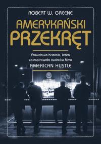 Amerykański przekręt. Autor: Greene W. Robert. Dobreksiazki.pl Okładka książki Amerykański przekręt