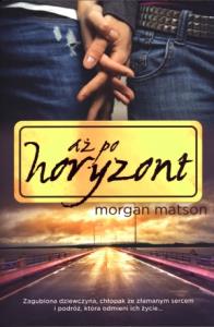 Aż po horyzont. Autor: Matson Morgan. Dobreksiazki.pl Okładka książki Aż po horyzont