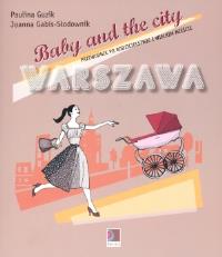 Baby and the city Warszawa. Autor: Guzik Paulina, Gabis-Słodownik Joanna. Dobreksiazki.pl Okładka książki Baby and the city Warszawa