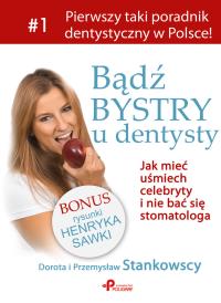 Bądź bystry u dentysty. Autor: Dorota i Przemysław Stankowscy.. Dobreksiazki.pl Okładka książki Bądź bystry u dentysty