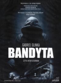 Bandyta - Audiobook. Autor: Gabriel Glinka. Dobreksiazki.pl Okładka książki Bandyta - Audiobook