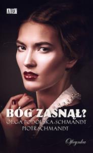 Bóg zasnął?. Autor: Podolska-Schmandt Olga, Piotr Schmandt. Dobreksiazki.pl Okładka książki Bóg zasnął?