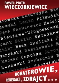 Bohaterowie, renegaci, zdrajcy…. Autor: Paweł Piotr Wieczorkiewicz. Dobreksiazki.pl Okładka książki Bohaterowie, renegaci, zdrajcy…