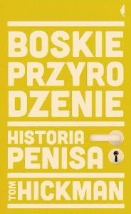 Boskie przyrodzenie. Autor: Hickman Tom. Dobreksiazki.pl Okładka książki Boskie przyrodzenie
