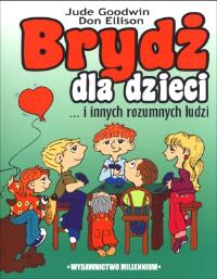 Brydż dla dzieci i innych rozumnych ludzi. Autor: Goodwin Jude, Ellison Don. Dobreksiazki.pl Okładka książki Brydż dla dzieci i innych rozumnych ludzi