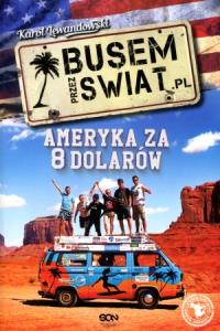 Busem przez świat. Ameryka za 8 dolarów. Autor: Lewandowski Karol. Dobreksiazki.pl Okładka książki Busem przez świat. Ameryka za 8 dolarów