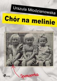 Chór na melinie. Autor: Młodzianowska Urszula. Dobreksiazki.pl Okładka książki Chór na melinie