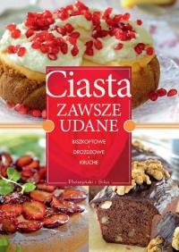 Ciasta zawsze udane. Biszkoptowe, drożdżowe.... Autor: Opracowanie zbiorowe. Dobreksiazki.pl Okładka książki Ciasta zawsze udane. Biszkoptowe, drożdżowe...