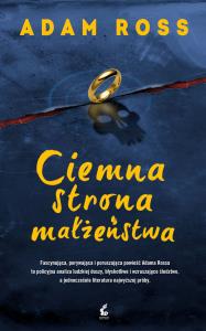 Ciemna strona małżeństwa. Autor: Adam Ross. Dobreksiazki.pl Okładka książki Ciemna strona małżeństwa