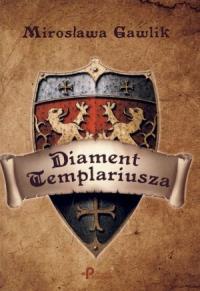 Diament Templariusza. Autor: Gawlik Mirosława. Dobreksiazki.pl Okładka książki Diament Templariusza