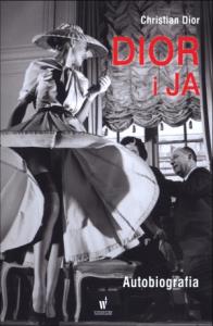 Dior i ja. Autobiografia. Autor: Christian Dior. Dobreksiazki.pl Okładka książki Dior i ja. Autobiografia