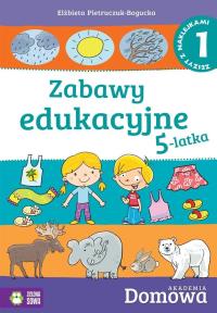 Domowa akademia Zabawy edukacyjne 5-latka Część 1. Autor: Elżbieta Pietruczuk-Bogucka. Dobreksiazki.pl Okładka książki Domowa akademia Zabawy edukacyjne 5-latka Część 1