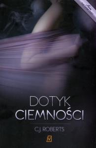 Dotyk ciemności.Tom 1 The dark duet. Autor: Roberts C.J.. Dobreksiazki.pl Okładka książki Dotyk ciemności.Tom 1 The dark duet