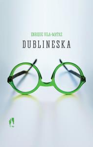 Dublineska. Autor: Vila-Matas Enrique. Dobreksiazki.pl Okładka książki Dublineska