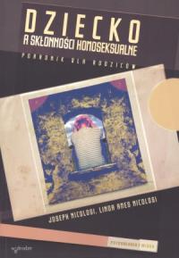 Dziecko a skłonności homoseksualne. Autor: Ames Nicolosi Joseph, Ames Nicolosi Linda. Dobreksiazki.pl Okładka książki Dziecko a skłonności homoseksualne