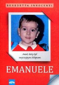 Emanuele. Anioł, który był zwyczajnym chłopcem. Autor: Innocenti Benedetta. Dobreksiazki.pl Okładka książki Emanuele. Anioł, który był zwyczajnym chłopcem
