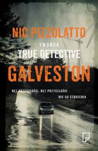 Galveston. Autor: Pizzolatto Nic. Dobreksiazki.pl Okładka książki Galveston