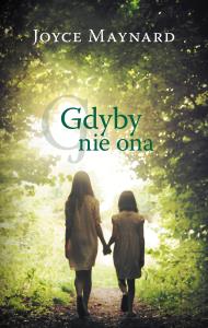Gdyby nie ona. Autor: Maynard Joyce. Dobreksiazki.pl Okładka książki Gdyby nie ona