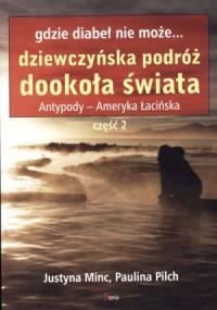 Gdzie diabeł nie może...Dziewczyńska podróż...cz.2. Autor: Justyna Minc, Paulina Pilch. Dobreksiazki.pl Okładka książki Gdzie diabeł nie może...Dziewczyńska podróż...cz.2