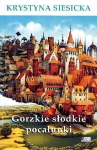 Gorzkie słodkie pocałunki. Autor: Krystyna Siesicka. Dobreksiazki.pl Okładka książki Gorzkie słodkie pocałunki