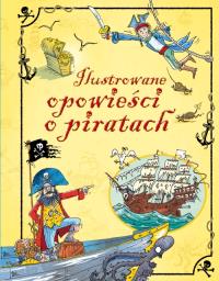 Ilustrowane opowieści o piratach. Autor: LEO BROADLEY. Dobreksiazki.pl Okładka książki Ilustrowane opowieści o piratach