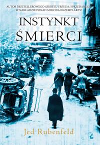 Instynkt śmierci. Autor: Rubenfeld Jed. Dobreksiazki.pl Okładka książki Instynkt śmierci