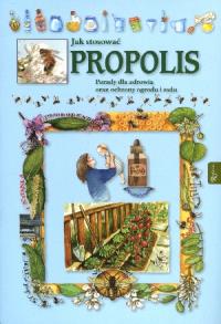Jak stosować propolis.. Autor: Anna Seta, Maria Kobiałka. Dobreksiazki.pl Okładka książki Jak stosować propolis.