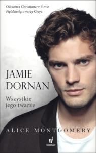Jamie Dornan. Autor: Alice Montgomery. Dobreksiazki.pl Okładka książki Jamie Dornan