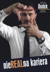 Jerzy Dudek NieREALna kariera. Autor: Dariusz Kurowski, Dudek Jerzy. Dobreksiazki.pl Okładka książki Jerzy Dudek NieREALna kariera