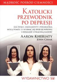 Katolicki przewodnik po depresji. Autor: Aaron Kheriaty. Dobreksiazki.pl Okładka książki Katolicki przewodnik po depresji