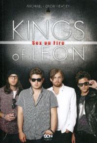 Kings of Leon: Sex on Fire. Autor: Michael i Drew Heatley. Dobreksiazki.pl Okładka książki Kings of Leon: Sex on Fire
