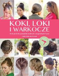 Koki, loki i warkocze. Autor: Butcher Christina. Dobreksiazki.pl Okładka książki Koki, loki i warkocze