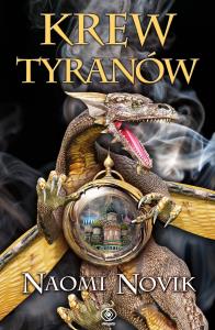 Krew tyranów. Autor: Novik Naomi. Dobreksiazki.pl Okładka książki Krew tyranów