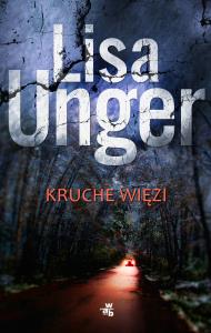 Kruche więzi. Autor: Unger Lisa. Dobreksiazki.pl Okładka książki Kruche więzi